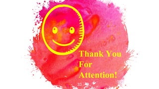 33
Thank You
For
Attention!
 