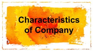 9
Characteristics
of Company
 
