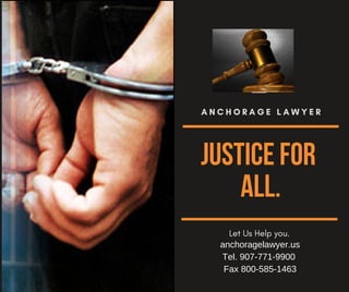 Justicefor
All.
A N C H O R A G E L A W Y E R
Let Us Help you.
anchoragelawyer.us
Tel. 907-771-9900
Fax 800-585-1463
 