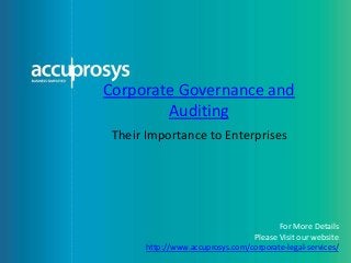 Corporate Governance and
Auditing
Their Importance to Enterprises
For More Details
Please Visit our website
http://www.accuprosys.com/corporate-legal-services/
 