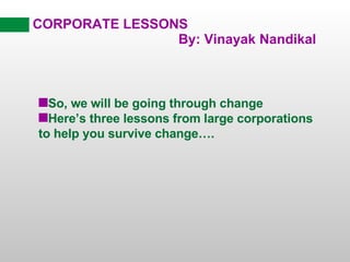 CORPORATE LESSONS By: Vinayak Nandikal ,[object Object],[object Object]