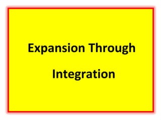 Expansion Through
   Integration
 