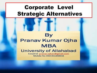 Corporate Level
Strategic Alternatives
 