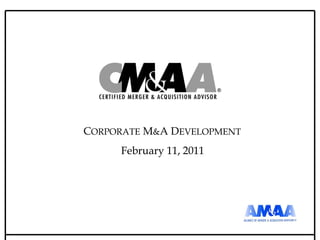 C ORPORATE  M & A D EVELOPMENT February 11, 2011 