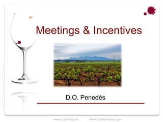 Meetings & Incentives
Taller Projectes Oci S.A.L. C.i.f A-63405468 gc-1138




                                                                  D.O. Penedès


                                                          www.ociovital.com   www.foodwinetours.com
 