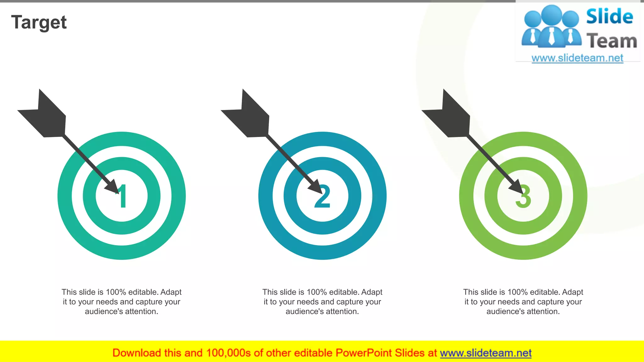 Target
16
1 2 3
This slide is 100% editable. Adapt
it to your needs and capture your
audience's attention.
This slide is 100% editable. Adapt
it to your needs and capture your
audience's attention.
This slide is 100% editable. Adapt
it to your needs and capture your
audience's attention.
 