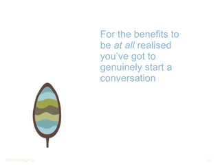 For the benefits to be  at all  realised you’ve got to genuinely start a conversation 