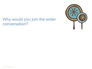 Why would you join the wider conversation? 