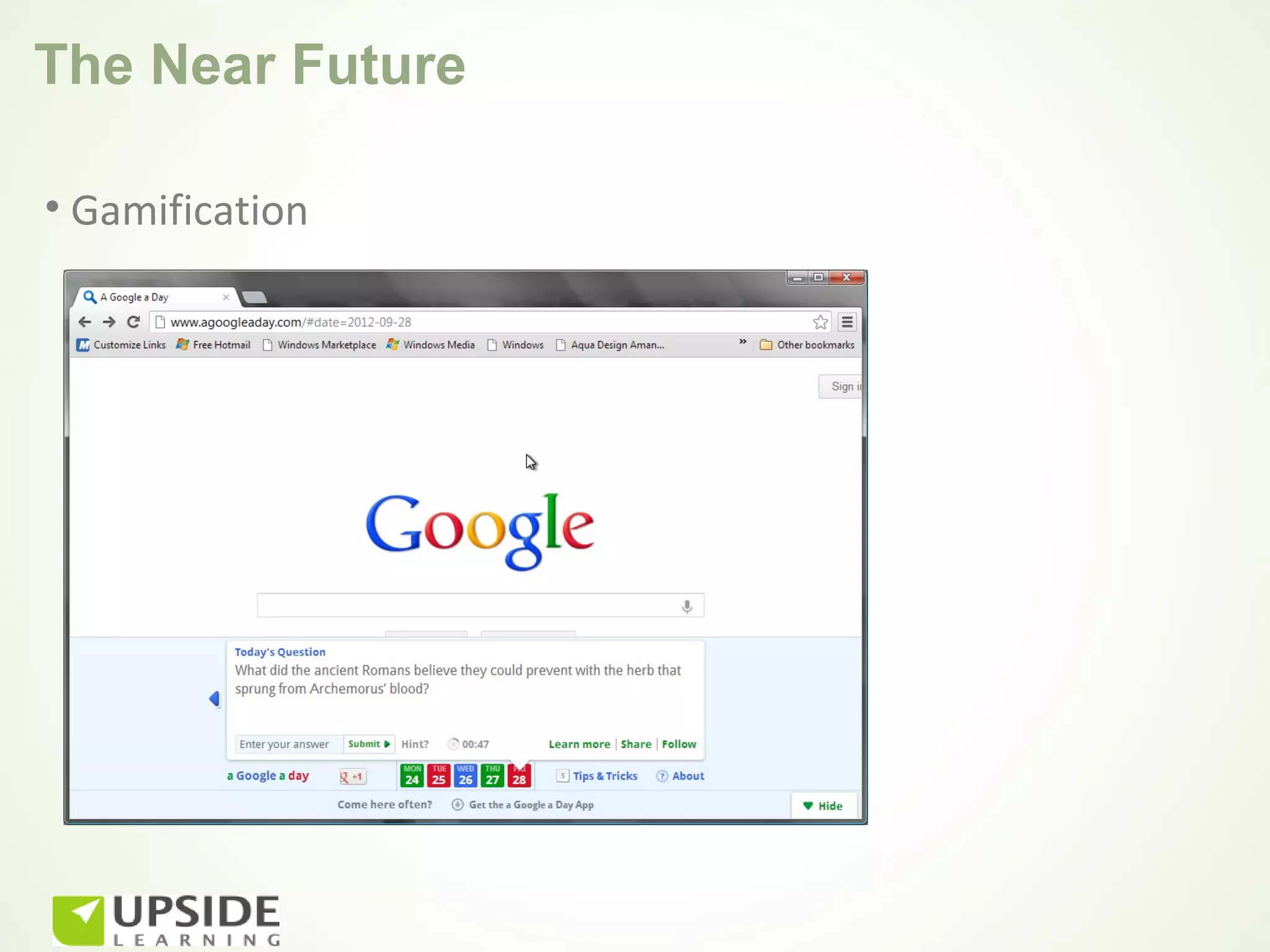 The Near Future

• Gamification
 