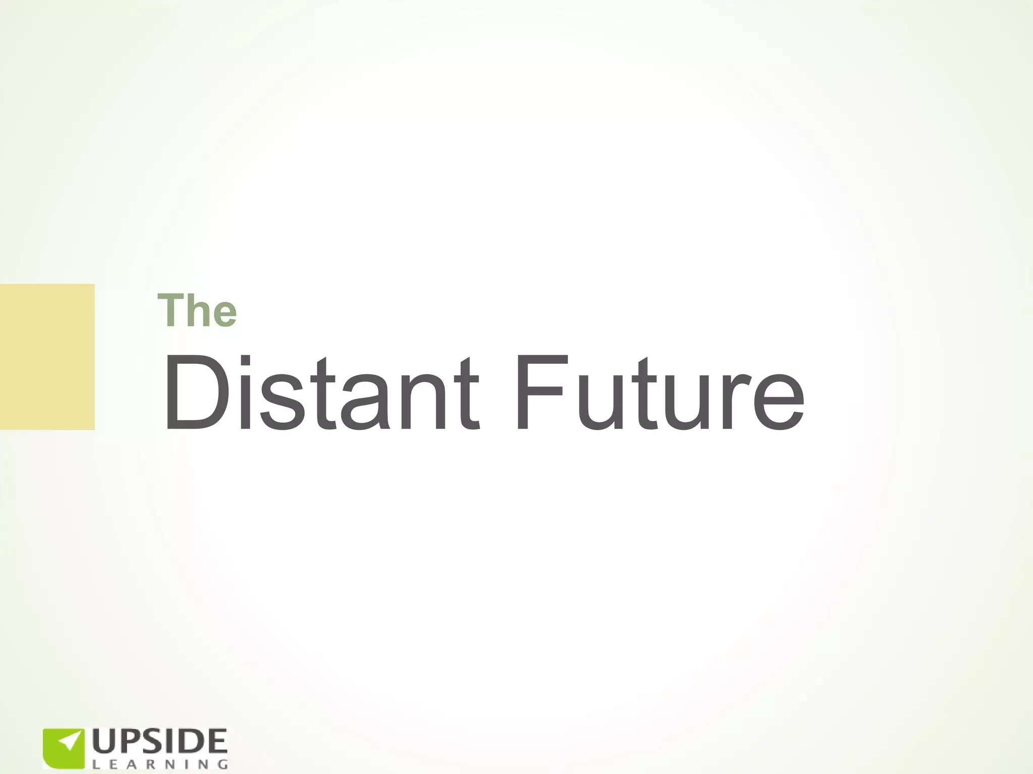 The

Distant Future
 