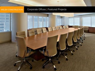 WELSH CONSTRUCTION   Corporate Offices | Featured Projects
 