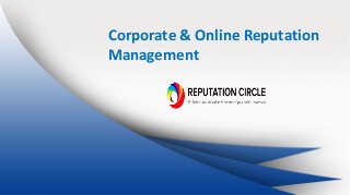 Corporate & Online Reputation
Management
 