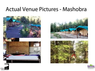 Actual Venue Pictures - Mashobra
 