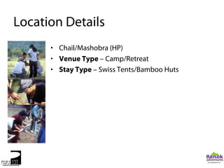 Location Details
      • Chail/Mashobra (HP)
      • Venue Type – Camp/Retreat
      • Stay Type – Swiss Tents/Bamboo Huts
 