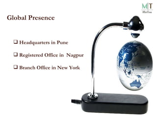 Global Presence Headquarters in Pune Registered Office in  Nagpur Branch Office in New York 