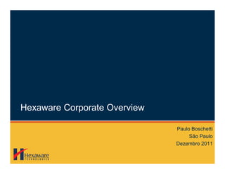 Hexaware Corporate Overview
Paulo Boschetti
São Paulo
Dezembro 2011
 