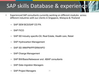 SAP skills Database & experience  <ul><li>Experienced SAP consultants currently working on different modules  across  diff...