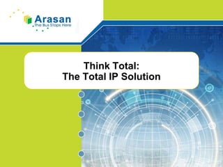Think Total:The Total IP Solution 