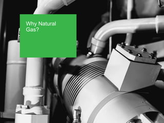 Why Natural
Gas?
 