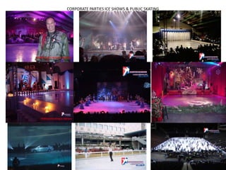 CORPORATE PARTIES ICE SHOWS & PUBLIC SKATING  