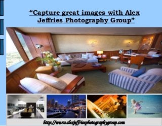 “Capture great images with Alex
Jeffries Photography Group”
Alex Jeffries – A Dubai Based Professional Photography Group

1

http://www.alexjeffriesphotographygroup.com

 