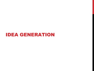 IDEA GENERATION
 