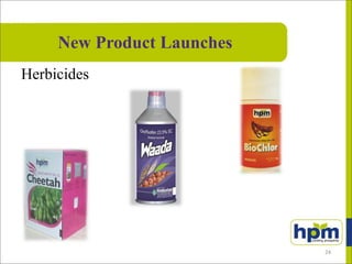 New Product Launches
Herbicides
24
 