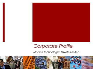 Corporate Profile
Mobien Technologies Private Limited
 