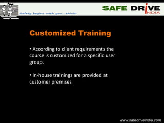 Customized Training

• According to client requirements the
course is customized for a specific user
group.

• In-house trainings are provided at
customer premises
 