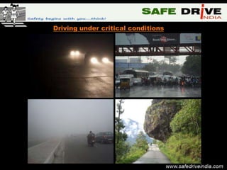Driving under critical conditions
 