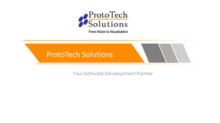 ProtoTech Solutions
Your Software Development Partner
 