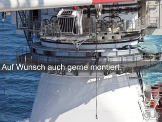 Auf Wunsch auch gerne montiert.
 