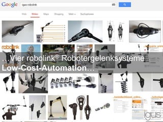 …Vier robolink® Robotergelenksysteme
Low-Cost-Automation…
 
