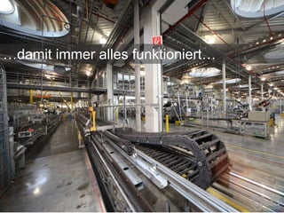 …damit immer alles funktioniert…
 