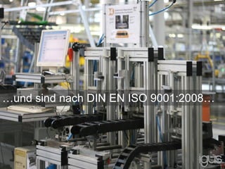 …und sind nach DIN EN ISO 9001:2008…
 
