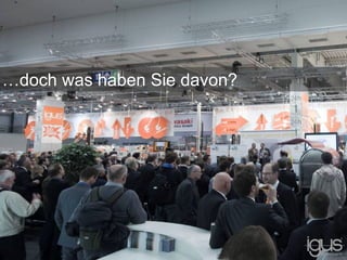 …doch was haben Sie davon?
 