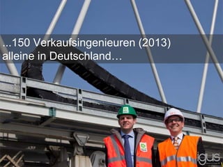 ...150 Verkaufsingenieuren (2013)
alleine in Deutschland…
 