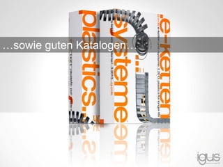 …sowie guten Katalogen…
 