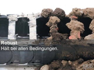Robust
Hält bei allen Bedingungen.
 