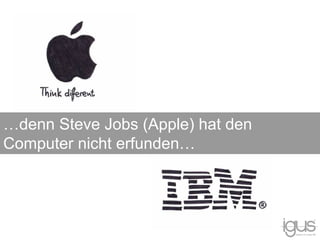 …denn Steve Jobs (Apple) hat den
Computer nicht erfunden…
 