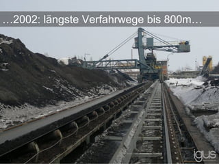 …2002: längste Verfahrwege bis 800m…
 