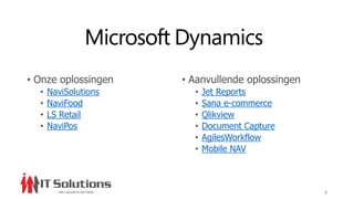 • Onze oplossingen
• NaviSolutions
• NaviFood
• LS Retail
• NaviPos
• Aanvullende oplossingen
• Jet Reports
• Sana e-commerce
• Qlikview
• Document Capture
• AgilesWorkflow
• Mobile NAV
8
 