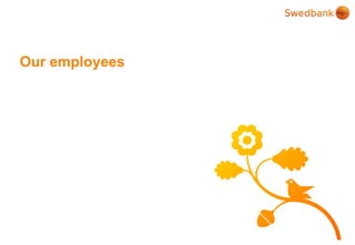 © Swedbank
Our employees
 