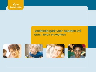 Landstede gaat voor waarden-vol leren, leven en werken 