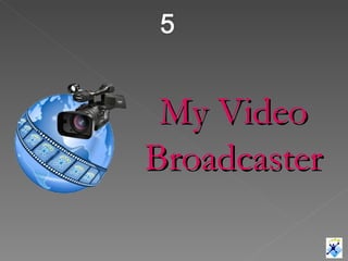 My Video Broadcaster 