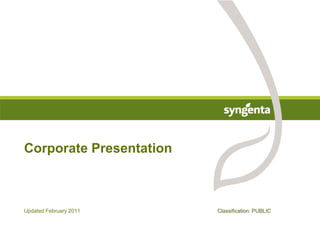 UpdatedFebruary 2011 Corporate Presentation Classification: PUBLIC 