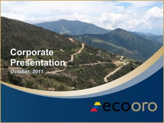 Corporate
Presentation
October, 2011
 