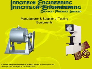 Manufacturer & Supplier of Testing Equipments 