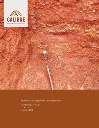 Advanced Gold, Copper and Silver Exploration
 	   Mining Triangle, Nicaragua
 	   TSX.V: CXB
 	   September 2012
 