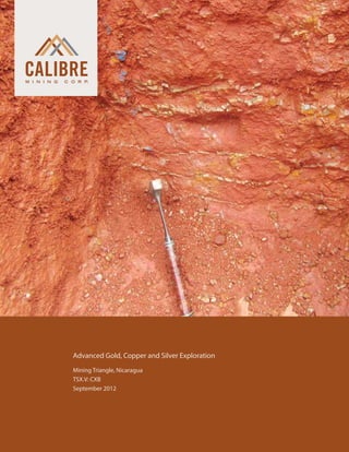 Advanced Gold, Copper and Silver Exploration
 	   Mining Triangle, Nicaragua
 	   TSX.V: CXB
 	   September 2012
 
